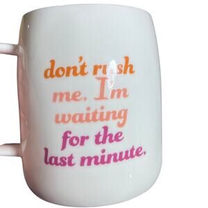 Mary Square "Don't rush me.  I'm waiting for the last minute" Mug NWOT